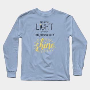 This Little Light of Mine I'm Gonna Let it Shine Long Sleeve T-Shirt